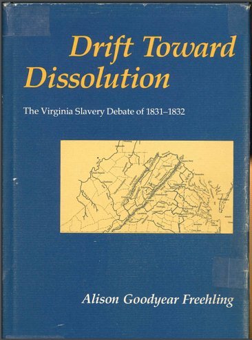 Drift Toward Dissolution: The Virginia Slavery Debate of 1831-1832