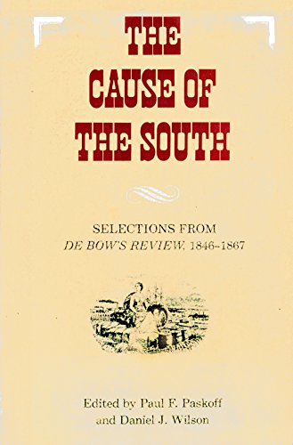 Imagen de archivo de The Cause of the South: Selections from De Bow's Review, 1846-1867 (Library of Southern Civilization) a la venta por Wonder Book
