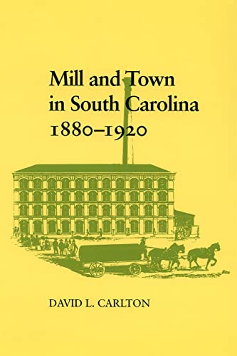 Beispielbild fr Mill and Town in South Carolina, 1880-1920 zum Verkauf von Better World Books