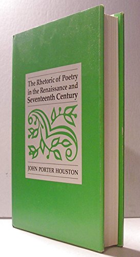 Beispielbild fr The Rhetoric of Poetry in the Renaissance and Seventeenth Century zum Verkauf von Books From California