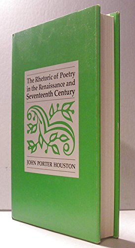 Stock image for The Rhetoric of Poetry in the Renaissance and Seventeenth Century for sale by ThriftBooks-Dallas