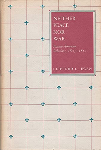 Imagen de archivo de Neither peace nor war: Franco-American relations, 1803-1812 a la venta por Irish Booksellers