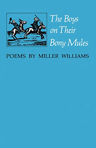 The Boys on Their Bony Mules: Poems by Miller Williams