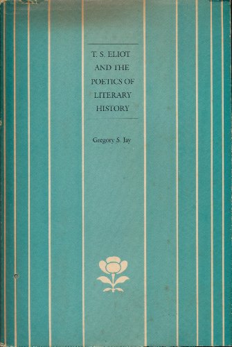 Stock image for T.S. Eliot and the Poetics of Literary History for sale by HPB-Red