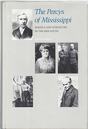 The Percys of Mississippi: Politics and Literature in the New South (Southern Biography Series)