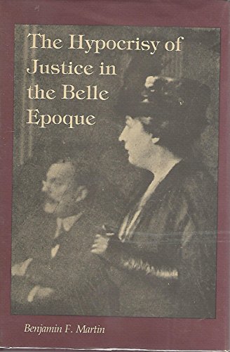 Imagen de archivo de The Hypocrisy of Justice in the Belle Epoque a la venta por Better World Books