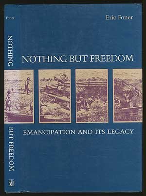 9780807111185: Nothing But Freedom: Emancipation and Its Legacy