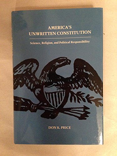 America's Unwritten Constitution: Science, Religion, and Political Responsibility