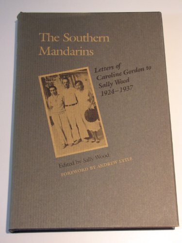 The Southern Mandarins: Letters Of Caroline Gordon To Sally Wood, 1924-1937 (southern Literary St...