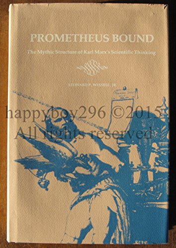 Prometheus Bound: The Mythic Structure of Karl Marx's Scientific Thinking