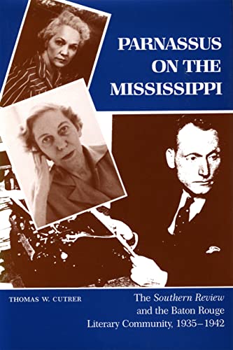 Parnassus on the Mississippi: The SOUTHERN REVIEW and the Baton Rouge Literary Community, 1935-1942.