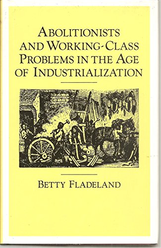 Beispielbild fr Abolitionists and Working-Class Problems in the Age of Industrialization zum Verkauf von Texas Star Books