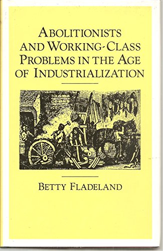 Imagen de archivo de Abolitionists and Working-Class Problems in the Age of Industrialization a la venta por Texas Star Books
