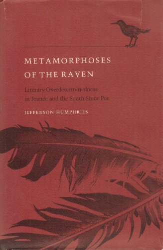 Imagen de archivo de Metamorphoses of the Raven: Literary Over-Determinedness in France and the South Since Poe (Southern Literary Studies) a la venta por Ergodebooks