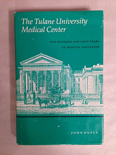 The Tulane University Medical Center: One hundred and fifty years of medical education by John Duffy (1984-05-03) (9780807111956) by Duffy, John