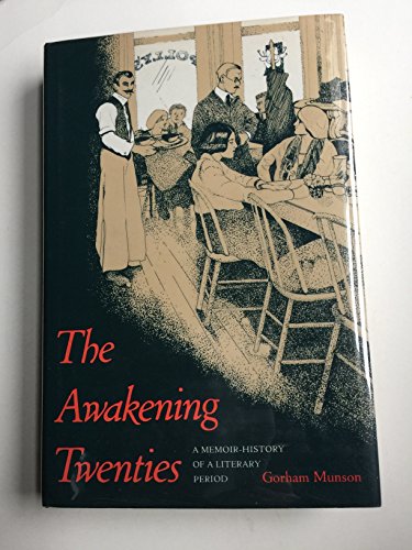Imagen de archivo de The Awakening Twenties : A Memoir-History of a Literary Period a la venta por Better World Books
