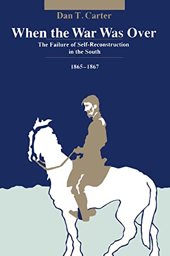 Stock image for When the War Was Over: The Failure of Self-Reconstruction in the South, 1865--1867 for sale by SecondSale