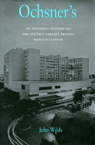 Ochsner's: An Informal History of the South's Largest Private Medical Center