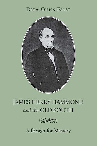 Stock image for James Henry Hammond and the Old South: A Design for Mastery (Southern Biography Series) for sale by gwdetroit