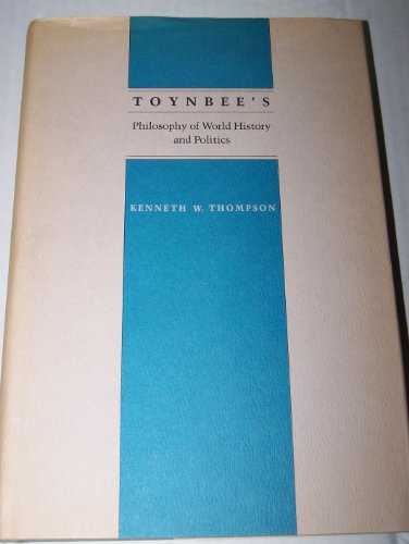 Toynbee's Philosophy of World History and Politics (Political Traditions in Foreign Policy Series) (9780807112526) by Thompson, Kenneth W.