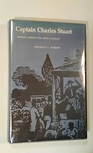 Beispielbild fr Captain Charles Stuart : Anglo-American Abolitionist zum Verkauf von Better World Books