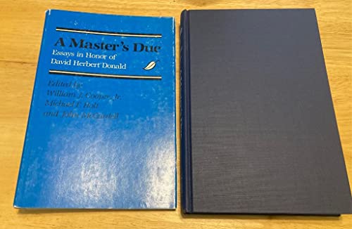 Imagen de archivo de A Master's Due: Essays in Honor of David Herbert Donald a la venta por Wonder Book