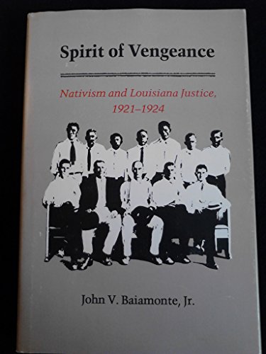 9780807112793: Spirit of Vengeance: Nativism and Louisiana Justice, 1921-1924