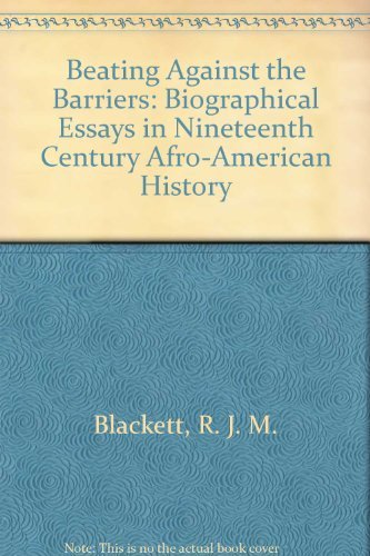 Imagen de archivo de Beating Against the Barriers : Biographical Essays in Nineteenth-Century Afro-American History a la venta por Better World Books