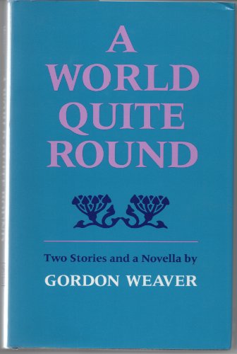 Stock image for A World Quite Round: Two Stories and a Novella for sale by Bookmarc's