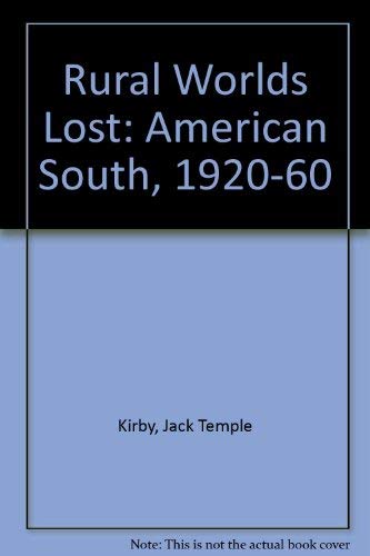 Beispielbild fr Rural worlds lost: The American South, 1920-1960 zum Verkauf von Irish Booksellers