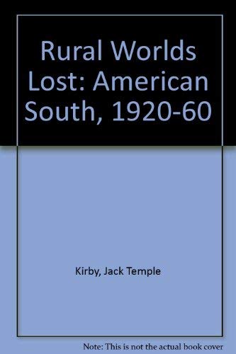Imagen de archivo de Rural worlds lost: The American South, 1920-1960 a la venta por Irish Booksellers