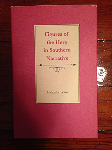 Beispielbild fr Figures of the Hero in Southern Narrative (Southern Literary Studies) zum Verkauf von Jay W. Nelson, Bookseller, IOBA