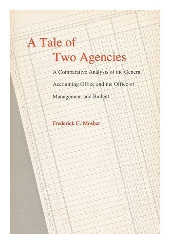 

A Tale of Two Agencies: A Comparative Analysis of the General Accounting Office and the Office of Management and Budget (Miller Ctr Ser on th Amer P)