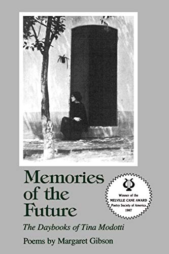 Beispielbild fr Memories of the Future : The Daybooks of Tina Modotti: Poems zum Verkauf von Better World Books