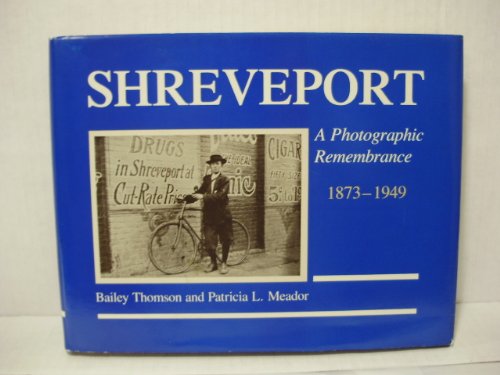 Shreveport,: A Photographic Remembrance, 1873-1949