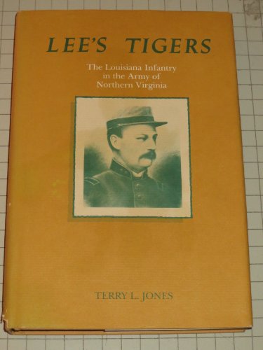 Imagen de archivo de Lee's Tigers: The Louisiana Infantry in the Army of Northern Virginia a la venta por Pages Past--Used & Rare Books