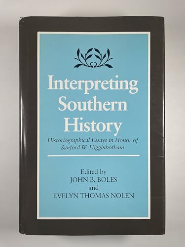 Beispielbild fr Interpreting Southern History : Historiographical Essays in Honor of Sanford W. Higginbotham zum Verkauf von Better World Books