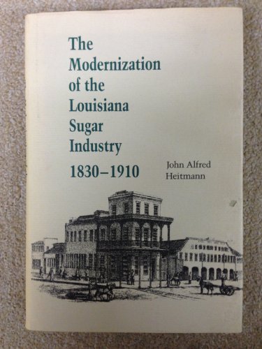 9780807113240: The Modernization of the Louisiana Sugar Industry, 1830-1910