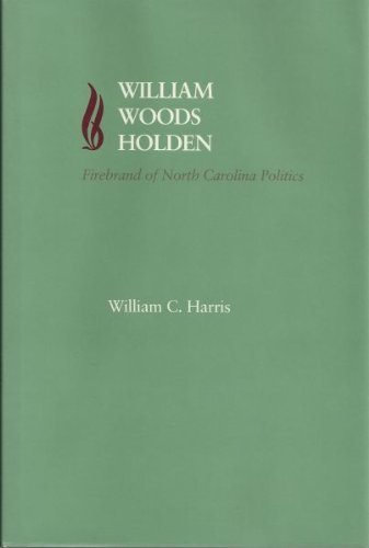 Stock image for William Woods Holden: Firebrand of North Carolina Politics (Southern Biography Series) for sale by Lowry's Books