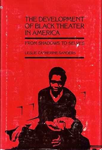 Imagen de archivo de The Development of Black Theater in America : From Shadows to Selves a la venta por Novel Ideas Books & Gifts