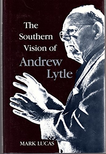 Stock image for The Southern Vision of Andrew Lytle (Southern Literary Studies) for sale by ThriftBooks-Dallas