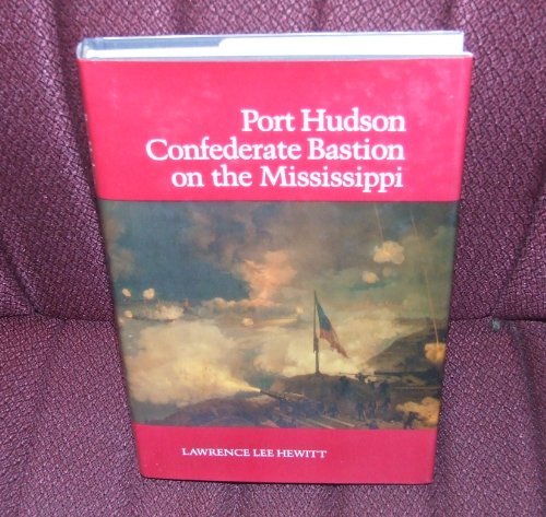 Beispielbild fr Port Hudson, Confederate Bastion on the Mississippi zum Verkauf von ThriftBooks-Dallas