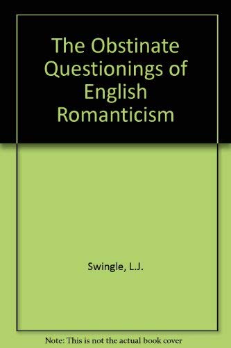 Imagen de archivo de The Obstinate Questionings of English Romanticism a la venta por Dunaway Books