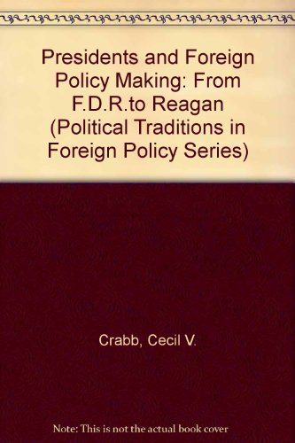 9780807113622: Presidents and Foreign Policy Making: From F.D.R.to Reagan (Political Traditions in Foreign Policy Series)