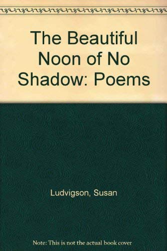 Imagen de archivo de The Beautiful Noon of No Shadow a la venta por Ergodebooks
