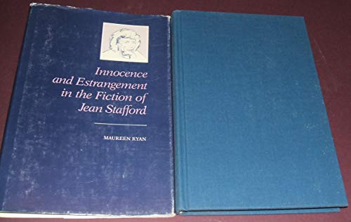 Imagen de archivo de Innocence and Estrangement in the Fiction of Jean Stafford a la venta por Wonder Book