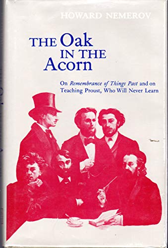 Imagen de archivo de The Oak in the Acorn: On Remembrance of Things Past, and on Teaching Proust, Who Will Never Learn a la venta por ThriftBooks-Atlanta