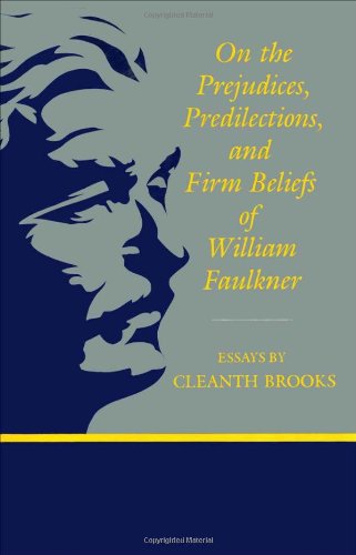 Stock image for On the Prejudices, Predilections, and Firm Beliefs of William Faulkner: Essays by Cleanth Brooks for sale by Andover Books and Antiquities
