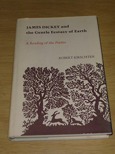 9780807114056: James Dickey and the Gentle Ecstasy of Earth: A Reading of the Poems (Southern Literary Studies)