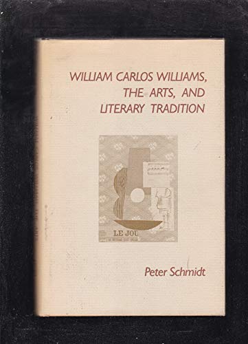 WILLIAM CALROS WILLIAMS, THE ARTS, AND LITERARY TRADITION.